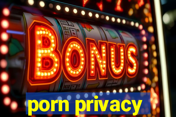 porn privacy